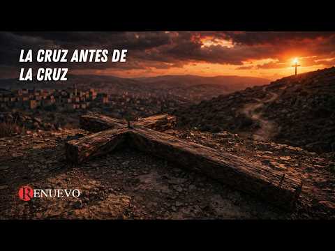 La cruz antes de la cruz