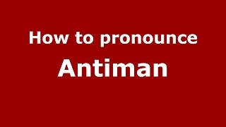 How to pronounce Antiman