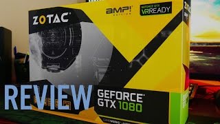 [PC] Zotac AMP Edition GTX-1080 Graphics Card Review