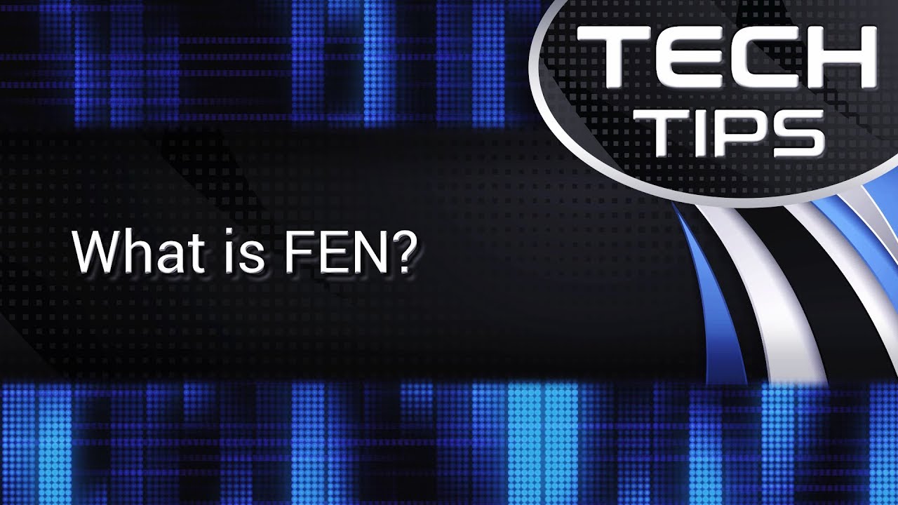 Tech Tips: What is FEN?