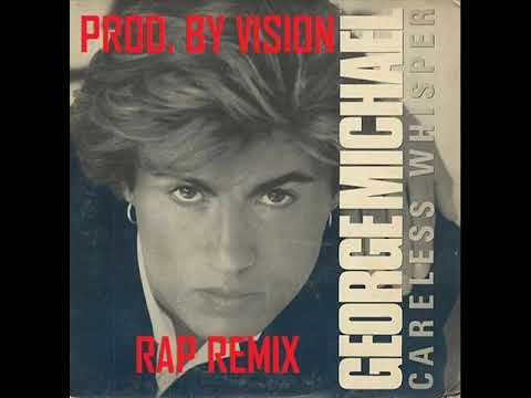 Careless Whisper by George Michael Rap Remix Prod by VISION