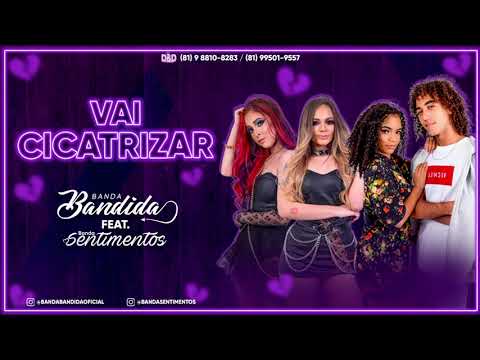 Banda Bandida feat Banda Sentimentos - Vai cicatrizar
