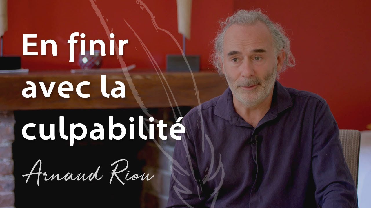 En finir avec la culpabilité - Arnaud Riou