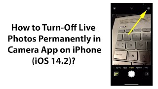 How to Turn Off Live Photos Permanently in Camera App on iPhone (iOS 14.2)?