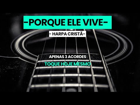 3 Acordes MÁGICOS para Tocar ‘Porque Ele Vive’ no Violão! SIMPLES e RÁPIDO! 🔥