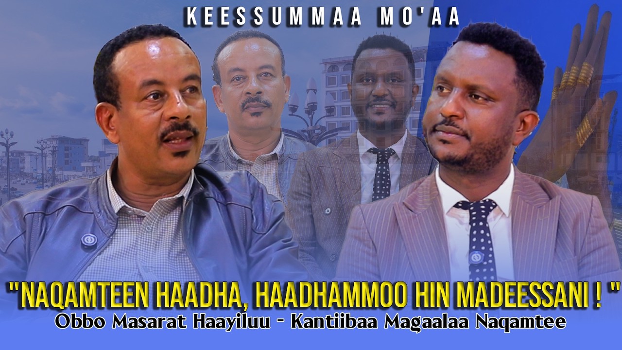 "Naqamteen Haadha, Haadhammoo Hin Madeessani ! " Obbo Masarat Haayiluu - Keessummaa Mo'aa