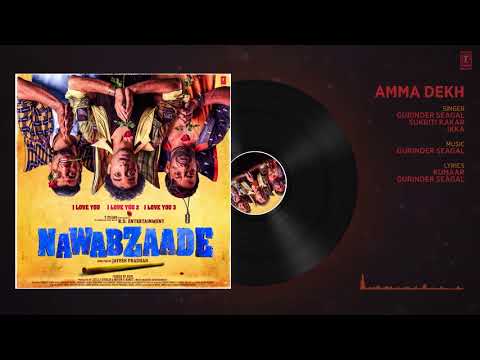 Amma Dekh Full Audio   NAWABZAADE   Raghav  Punit