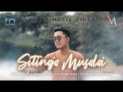▶️ SITINAJA MUSALAI - Fajar Hijaz (Cover Music Video)