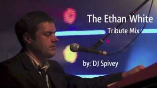 The Ethan White Tribute Mix (Soulful House) by DJ Spivey