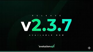 Pix, N8N e Baileys 7.0: Tudo Novo na Evolution API 2.3.7!