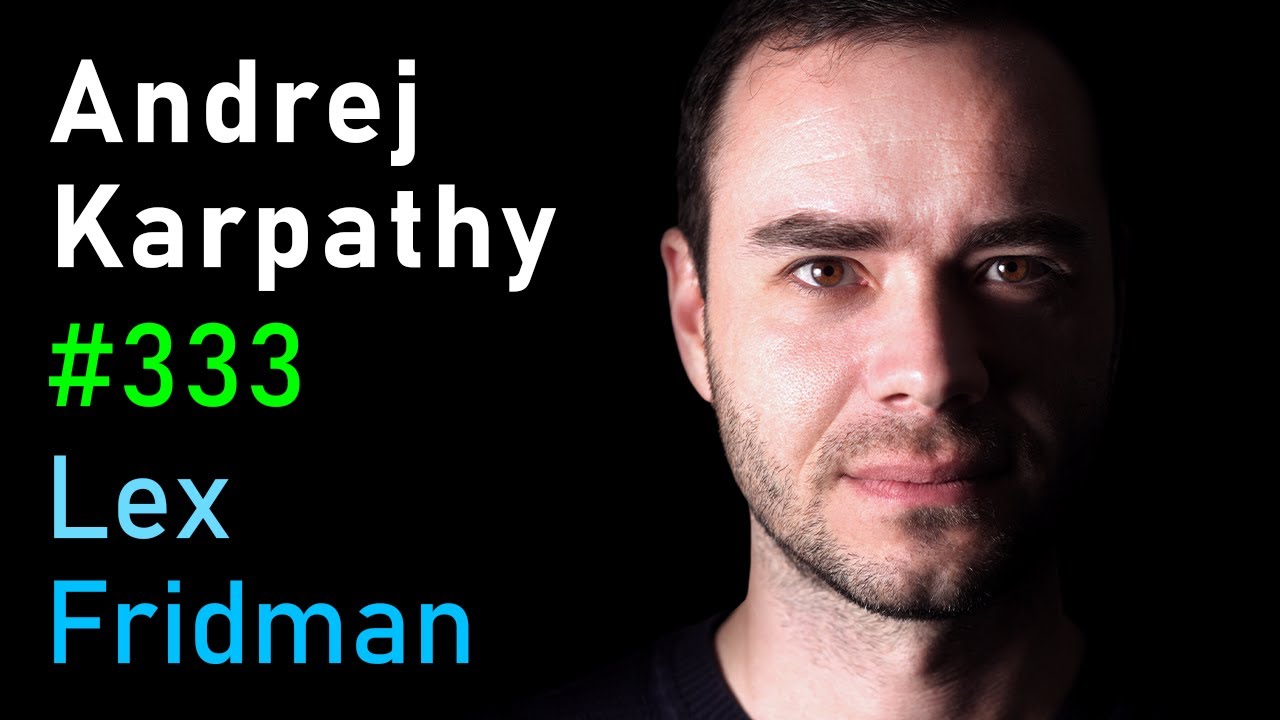 #333 – Andrej Karpathy: Tesla AI, Self-Driving, Optimus, Aliens, and AGI
