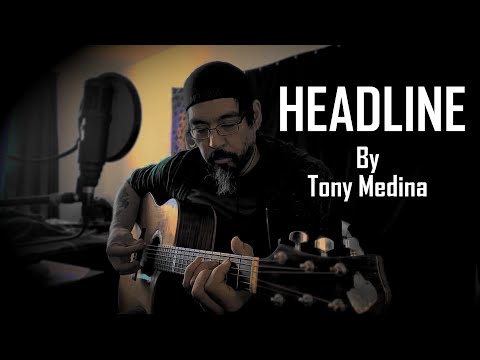 HEADLINE- original song By Tony Medina (c)2020
