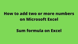 Sum of two or more numbers on Excel