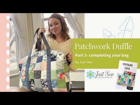 Patchwork Duffle (Part 3- Completing Your Bag) | JUST SEW STUDIO