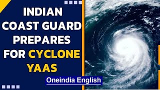Cyclone Yaas builds up: Coast Guard takes pre-emptive measures | Watch | Oneindia News