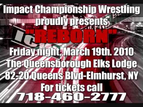 Impact Championship Wrestling is "REBORN" Friday March 19th-Elmhurst NY!
