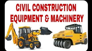 Civil Construction Equipment & Machinery