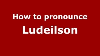How to pronounce Ludeilson