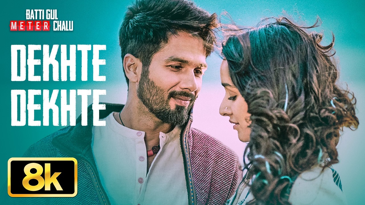 Dekhte Dekhte 8K Video Song | Batti Gul Meter Chalu | Shahid | Shraddha | Rahat Fateh Ali Khan