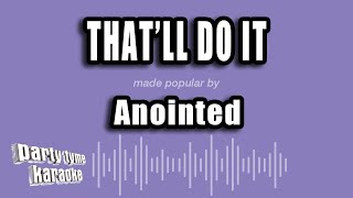 Anointed - That'll Do It (Karaoke Version)