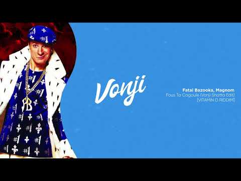Fatal Bazooka, Magnom - Fous Ta Cagoule (Vonji Shatta Edit) [VITAMIN D RIDDIM]