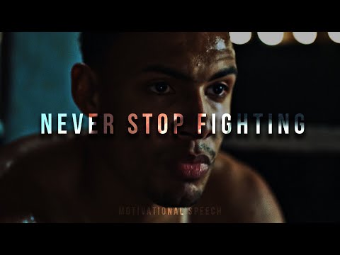 NEVER STOP FIGHTING - Motivational Speech