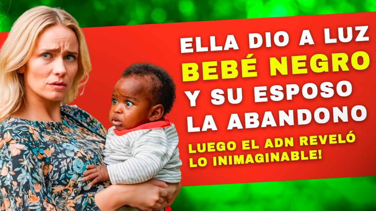 ELLA DIO A LUZ A UN BEBÉ NEGRO y ÉL LA ABANDONÓ - ¡luego el ADN reveló lo inimaginable!