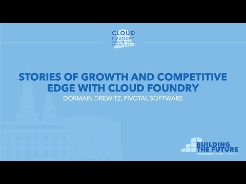 Stories of Growth and Competitive Edge with Cloud Foundry - Dormain Drewitz, Pivotal Software