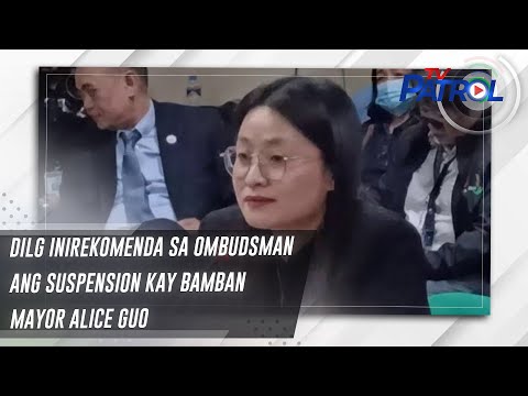 DILG inirekomenda sa Ombudsman ang suspension kay Bamban Mayor Alice Guo TV Patrol