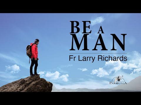 Be A Man | Fr Larry Richards