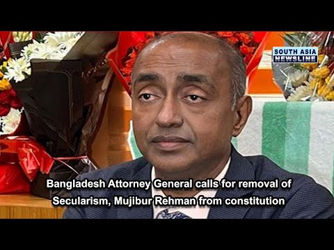 Bangladesh Attorney General calls for removal of Secularism, Mujibur Rehman from constitution