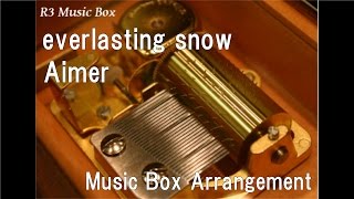 everlasting snow/Aimer [Music Box]