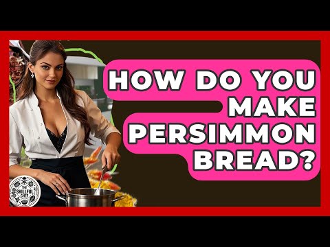 How Do You Make Persimmon Bread? - The Skillful Chef