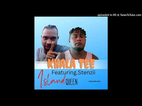 Khala Tee Featuring.Stenzii (Island Queen) 2022