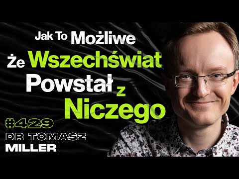 #429 Co Było Przed Powstaniem Wszechświata? Co Się Dzieje w Czarnej Dziurze? - dr Tomasz Miller