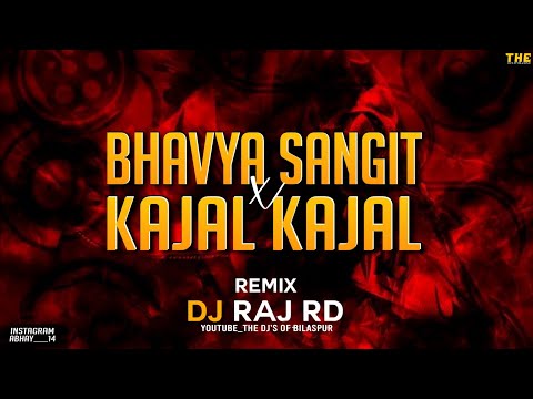 Bhavya Sangit x Kajal Kajal | Re edit Remix | Dj Raj Rd x Dj Mahavir | The Dj's Of Bilaspur
