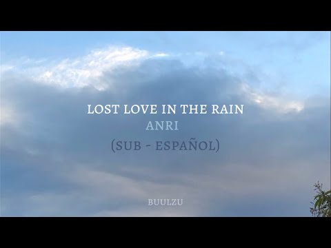 Lost Love In The Rain - Anri (sub-español)