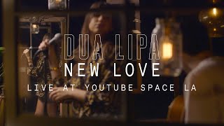Dua Lipa - New Love // YouTube Music Foundry (Live at the YouTube Space, LA)