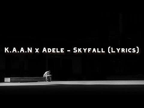 K.A.A.N  x Adele - Skyfall (Lyrics)