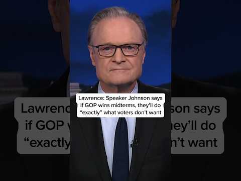 Lawrence: Speaker Johnson says if GOP wins midterms, they'll do 'exactly' what voters don't want