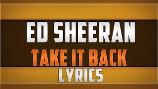 Ed Sheeran- Take It Back Lyrics