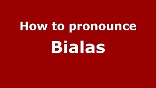 How to pronounce Bialas