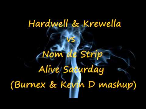 Hardwell & Krewella Vs. Nom De Strip - Alive Saturday (Burnex & Kevin D Mashup)