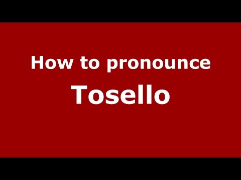 How to pronounce Tosello