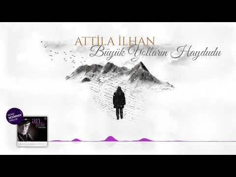 Attila İlhan - Büyük Yolların Haydudu