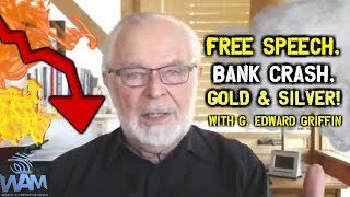 The CRASH Of The Banking System & The FALL Of Free Speech with G. Edward Griffin