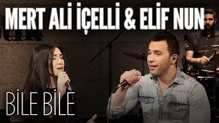 Mert Ali İçelli & Elif Nun - Bile Bile (JoyTurk Akustik)