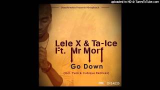 Lele X, Ta-Ice, Mr Morf - Go Down (Punk Mbedzi Remix)
