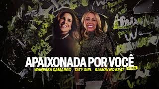 Download lagu Wanessa Camargo, Taty Girl - Apaixonada por Você (Releitura) mp3 Download lagu Wanessa Camargo, Taty Girl - Apaixonada por Você (Releitura) mp3