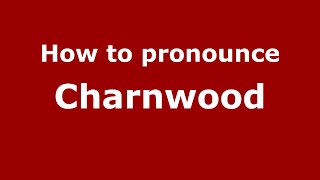 How to pronounce Charnwood